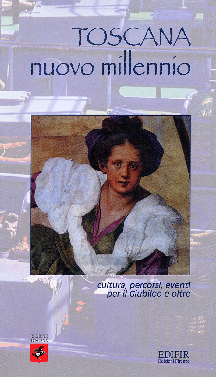 Toscana nuovo millennio. Cultura, percorsi, eventi per il giubileo e …
