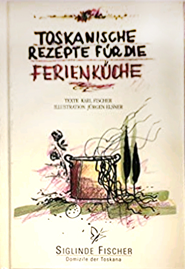 Toskanische Rezepte für die Ferienküche