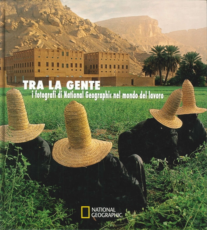 Tra la Gente. I Fotografi di National Geographic nel Mondo …