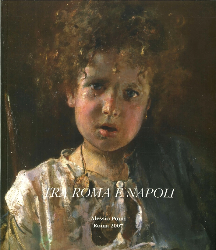 Tra Roma e Napoli. Artisti e Tendenze nel Secolo XIX