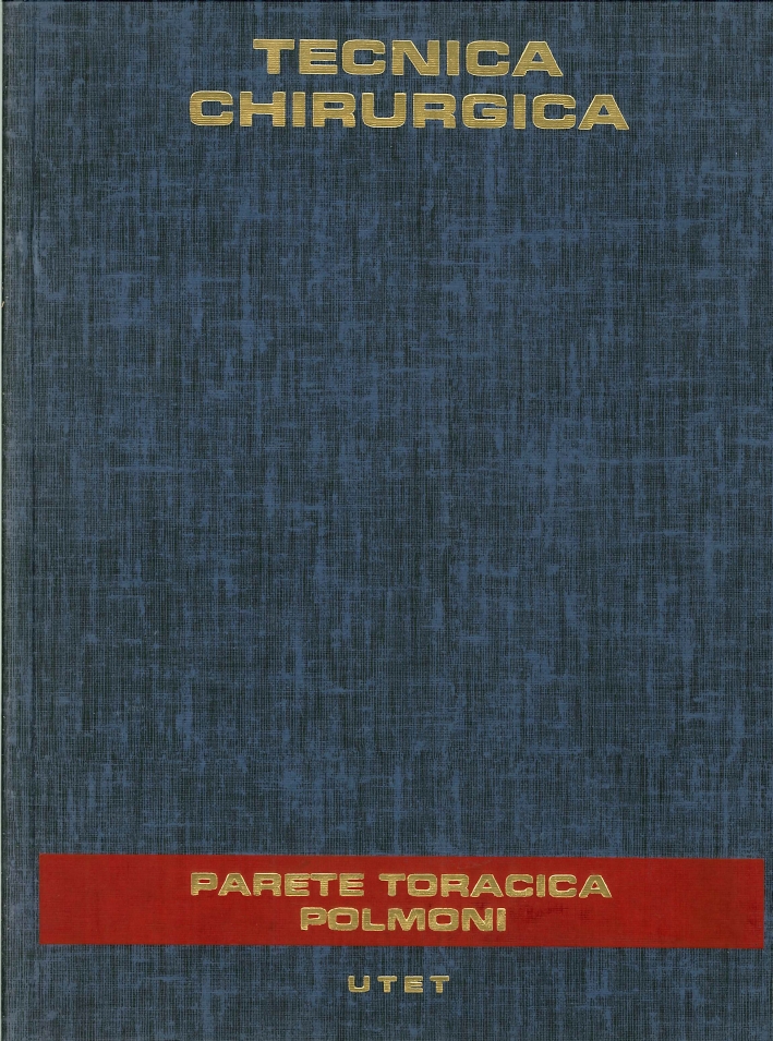Trattato di Tecnica Chirurgica. Vol. 2. Parete Toracica, Pleura e …