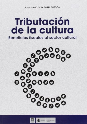 Tributación de la cultura : beneficios fiscales al sector cultural
