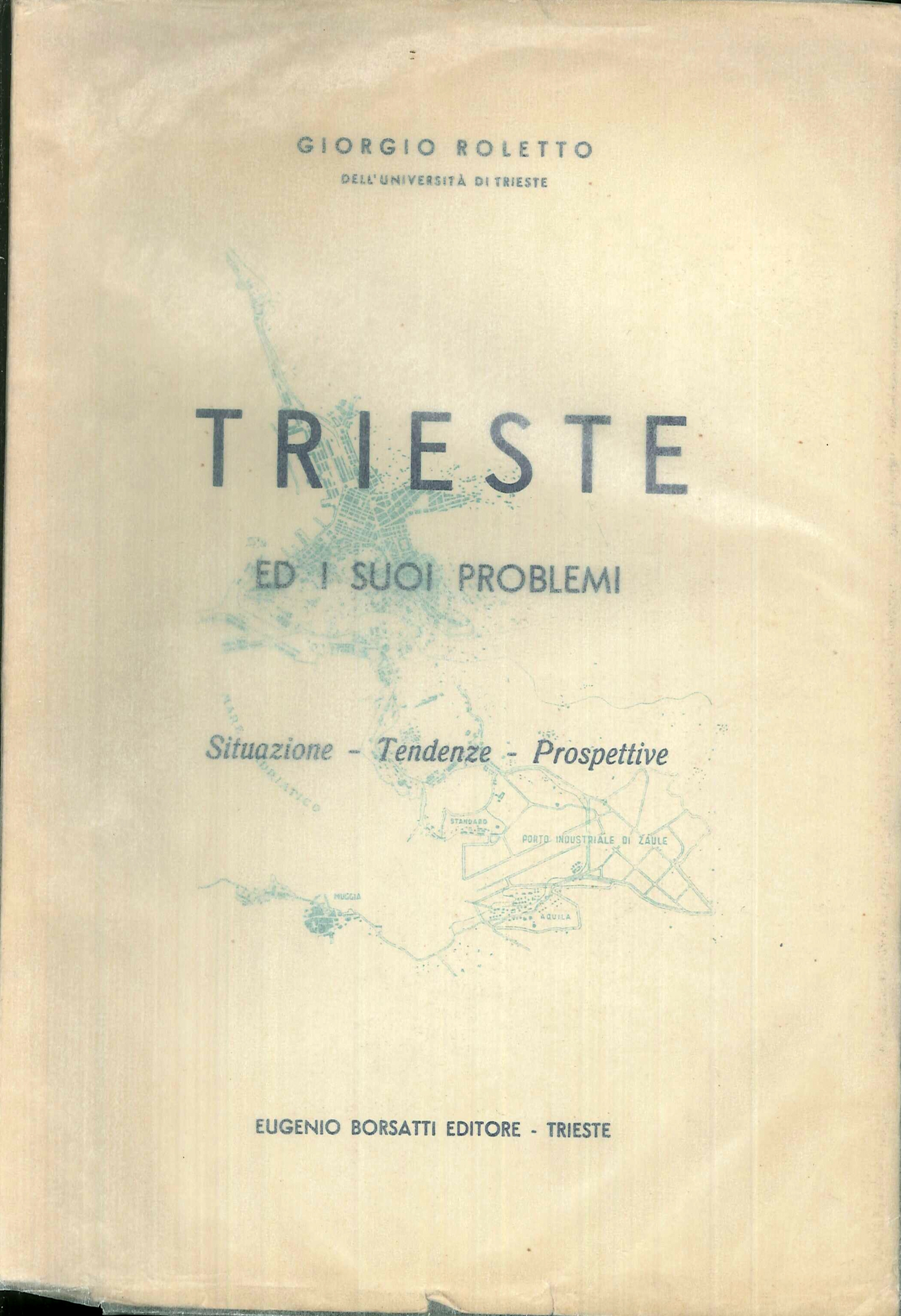Trieste ed i suoi problemi. Situazione, tendenze, prospettive
