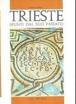 Trieste. Spunti dal suo passato.