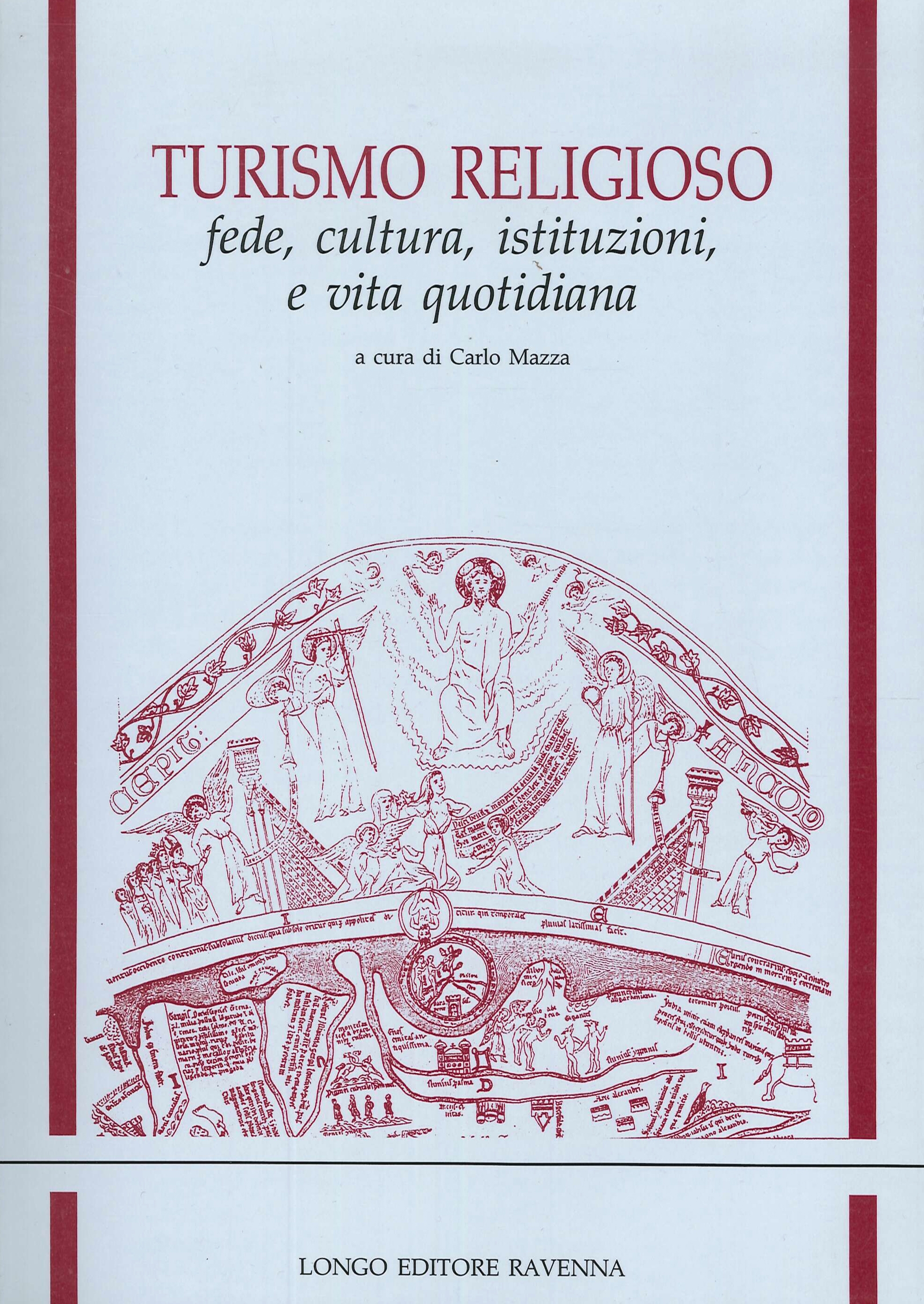 Turismo religioso. Fede, cultura, istituzioni e vita quotidiana