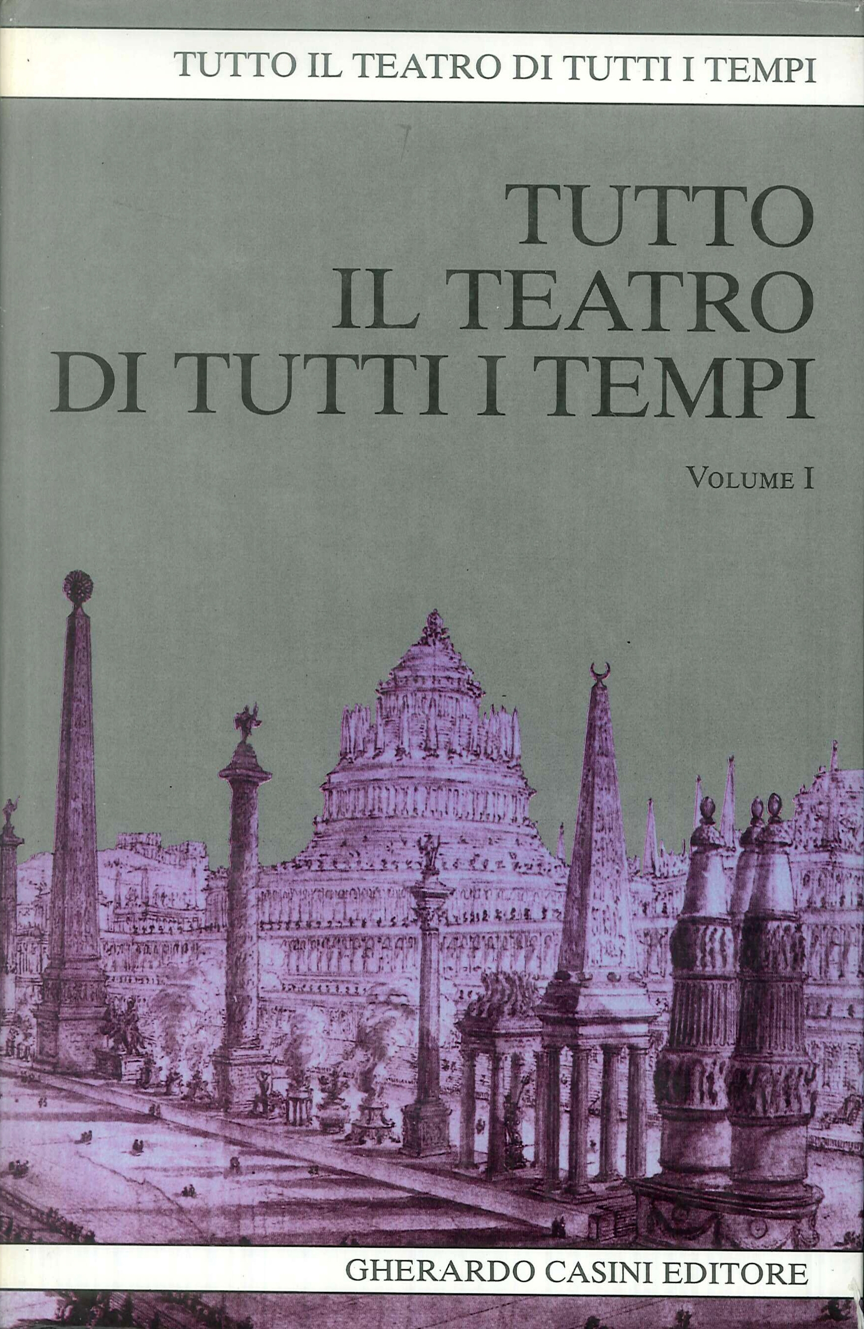 Tutto il teatro di tutti i tempi. Volume I
