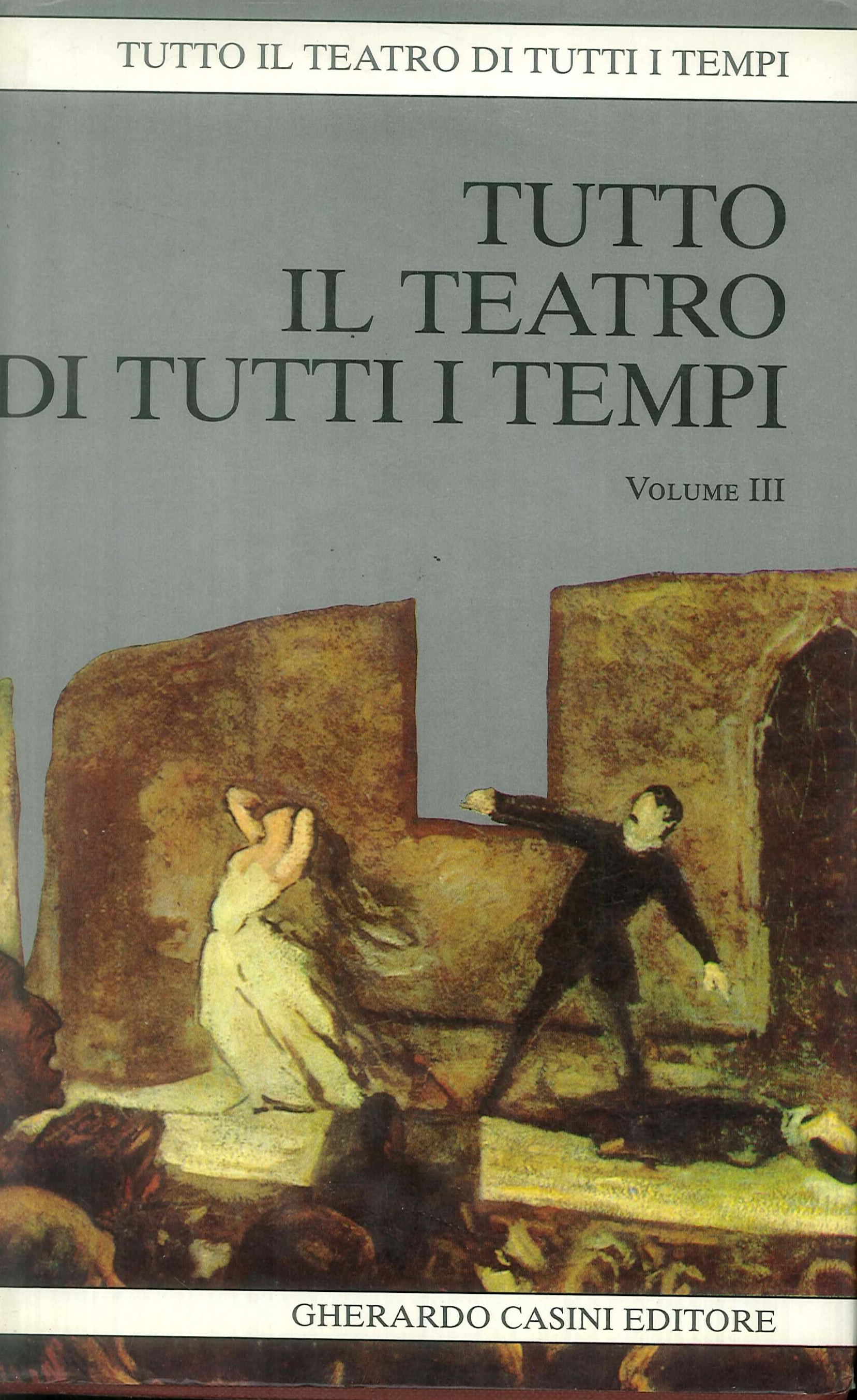 Tutto il teatro di tutti i tempi . Volume III