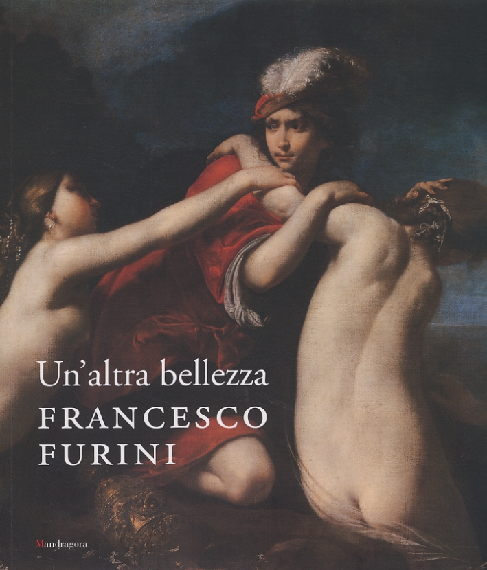 Un'altra bellezza. Francesco Furini