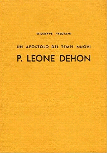 Un Apostolo dei Tempi Nuovi P. Leone Giovanni Dehon Fondatore …