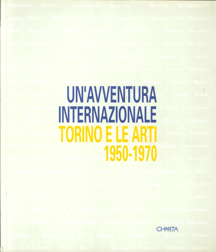 Un'Avventura Internazionale. Torino e le Arti, 1950-1970