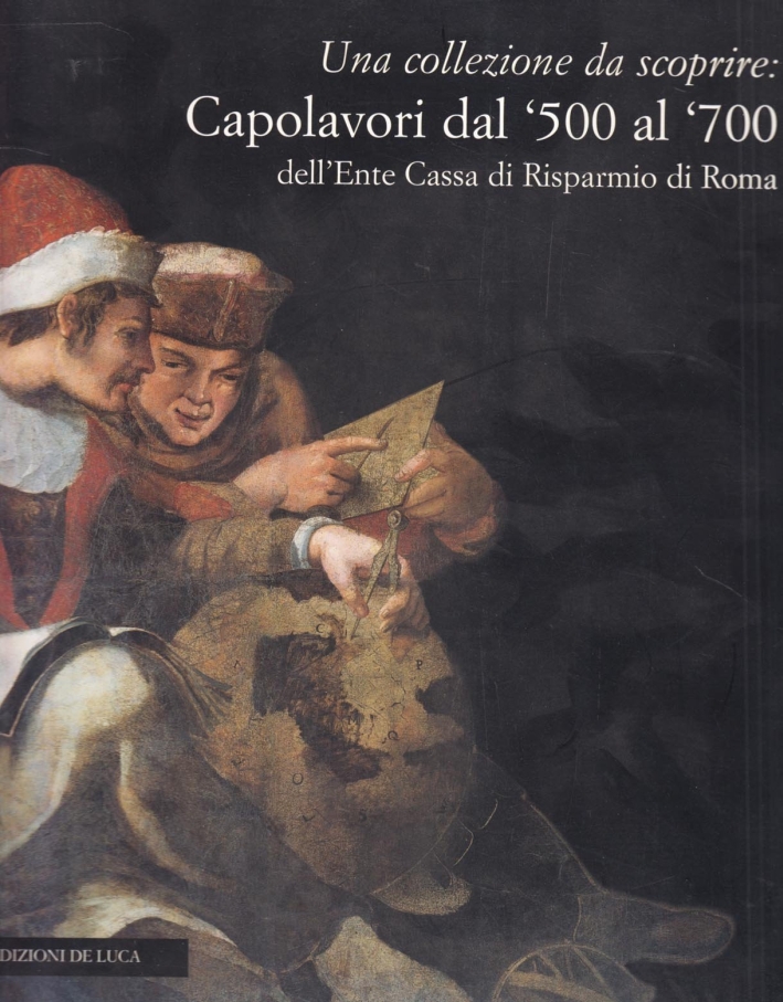 Una collezione da scoprire. Capolavori dal '500 al '700 dell'Ente …