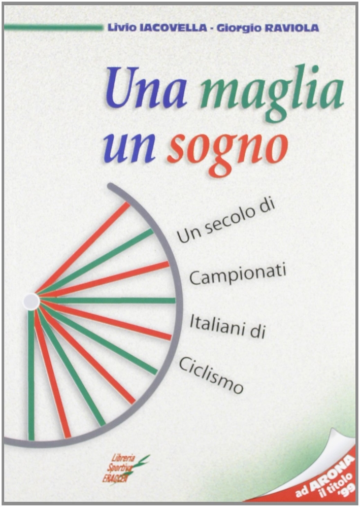 Una maglia un sogno. Un secolo di campionati italiani di …