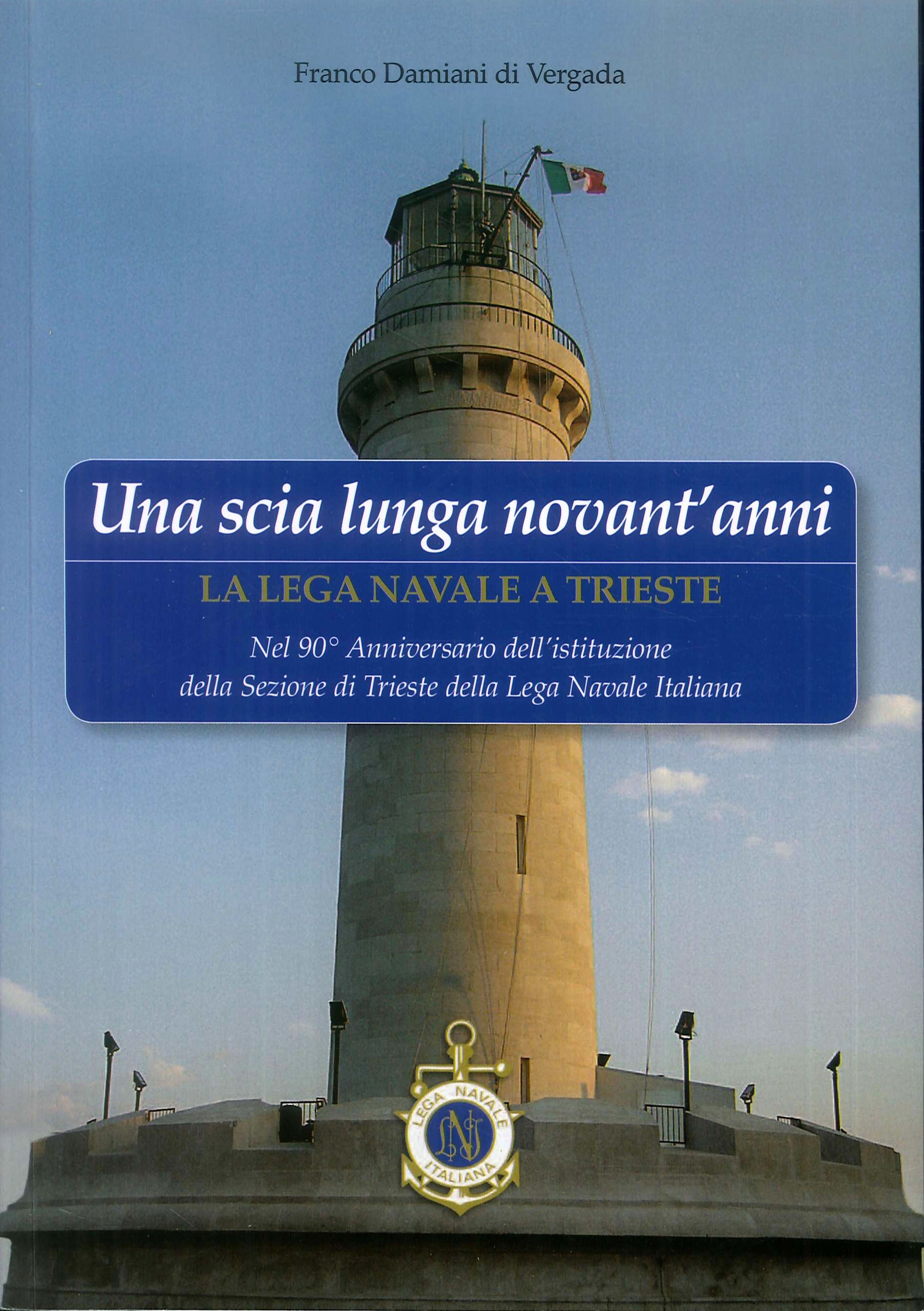 Una scia lunga novant'anni. La Lega Navale a Trieste.