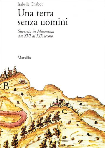 Una terra senza uomini. Suvereto in Maremma dal XVI al …