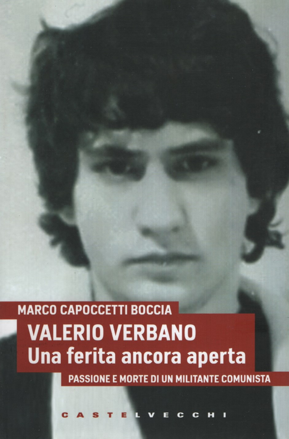 Valerio Verbano. Una ferita ancora aperta. Passione e morte di …