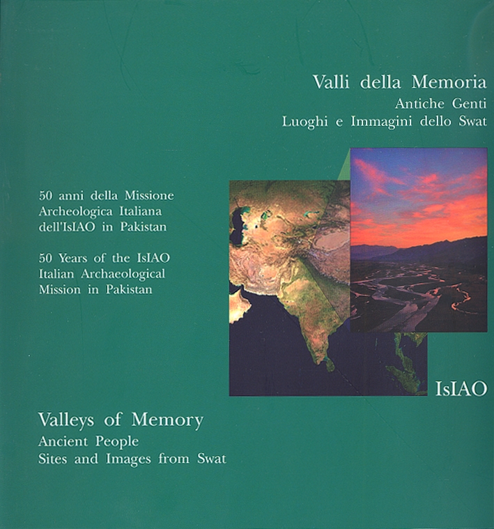 Valli della memoria. Antiche genti, luoghi e immagini dello Swat …