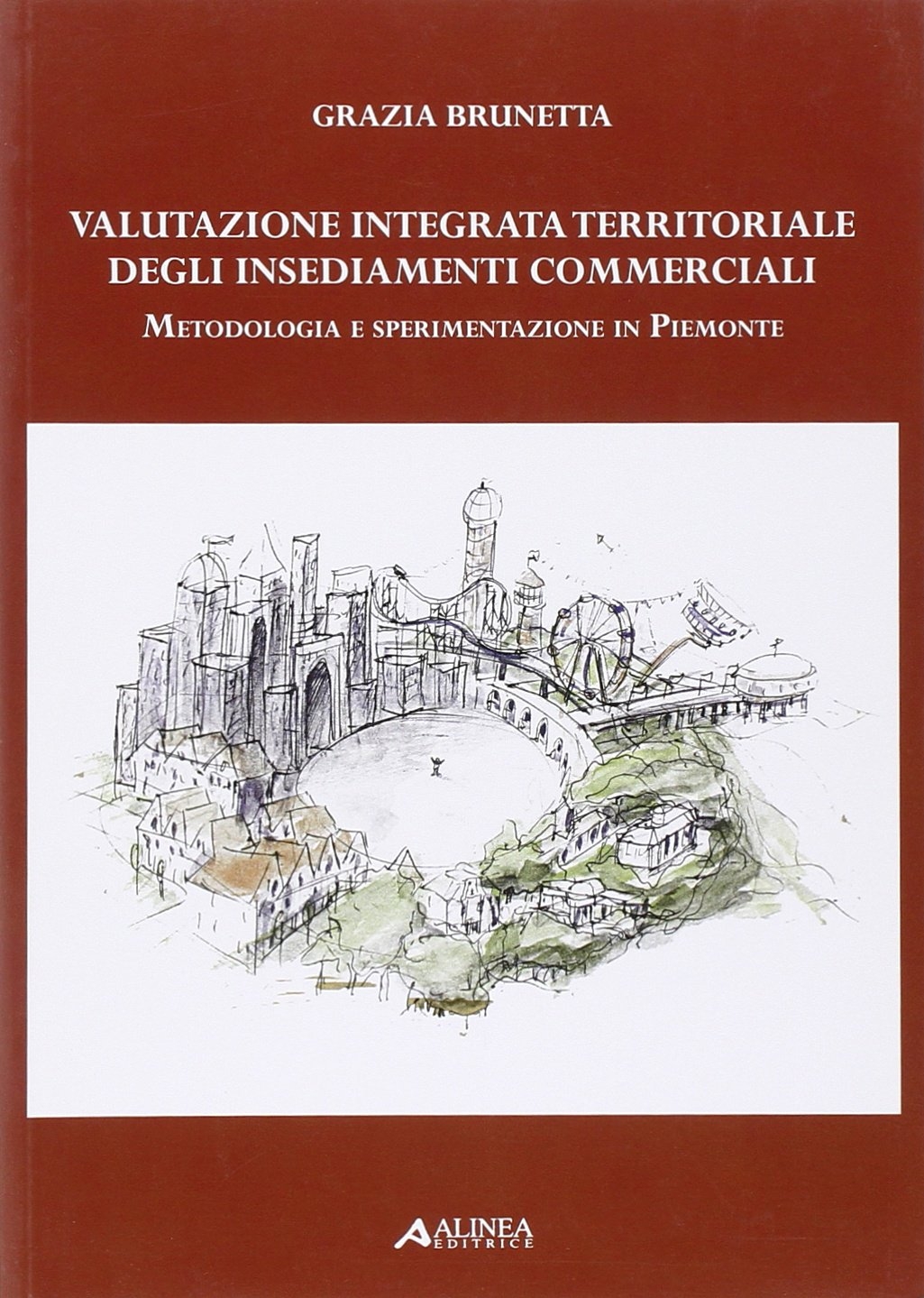 Valutazione integrata territoriale degli insediamenti commerciali. Metodologia e sperimentazione in …