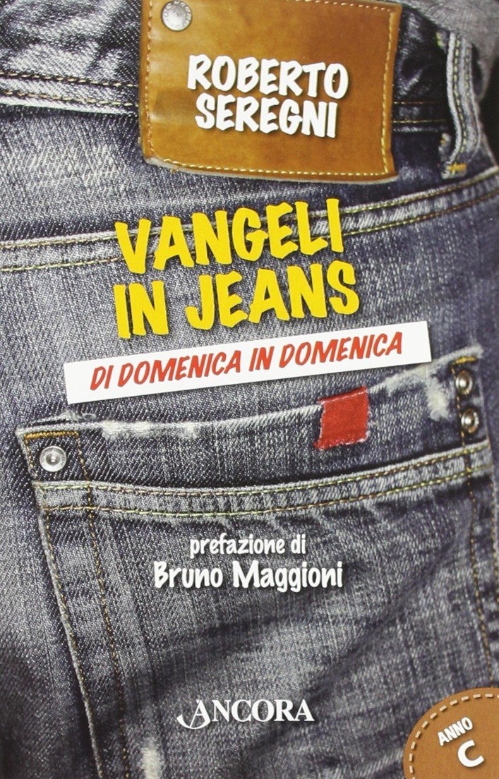 Vangeli in jeans. Di domenica in domenica. Anno C
