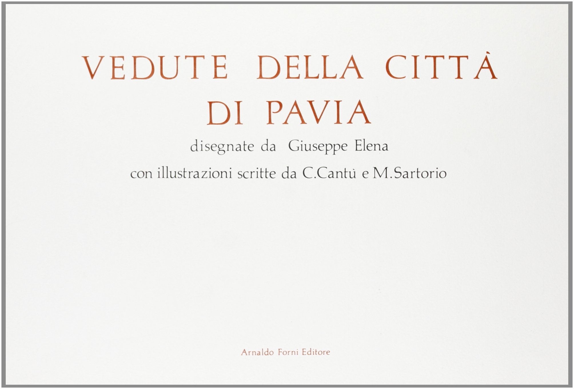 Vedute della Città di Pavia Disegnate da g. Elena