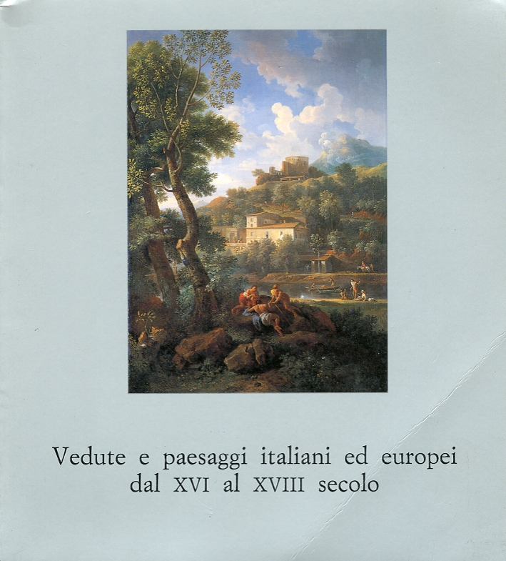 Vedute e paesaggi italiani ed europei dal XVI al XVIII …