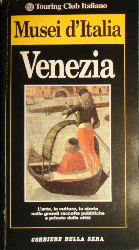 Venezia. L'Arte, la cultura, la Storia nelle Grandi Raccolte Pubbliche …