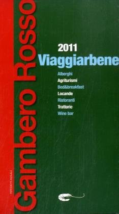 Viaggiarbene del Gambero Rosso 2011. Agriturismi alberghi bed & breakfast …