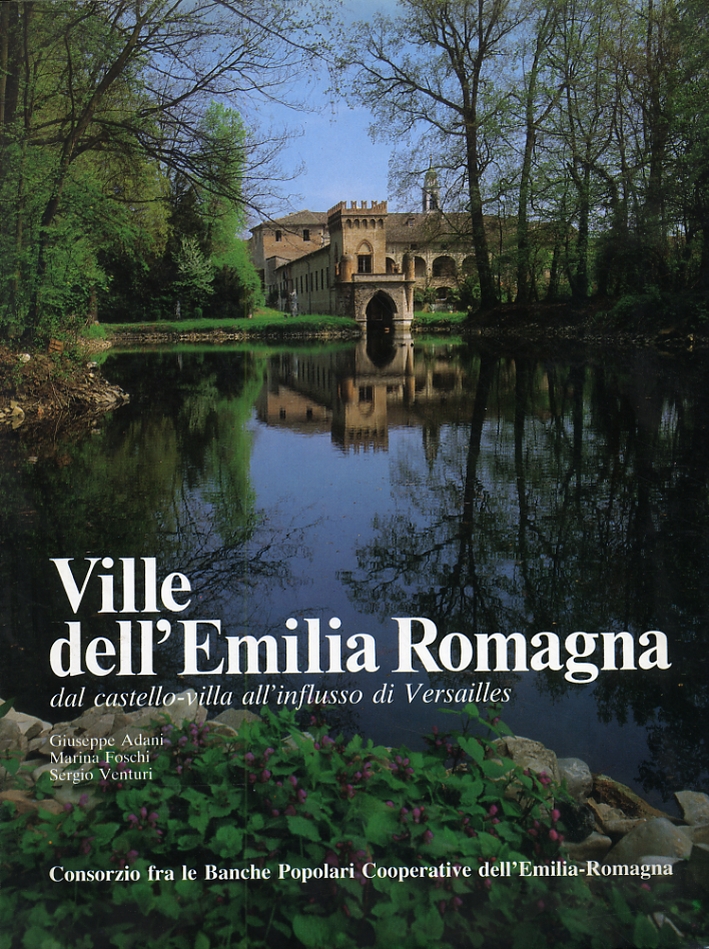 Ville dell'Emilia Romagna. Dal castello-villa all'influsso di Versailles