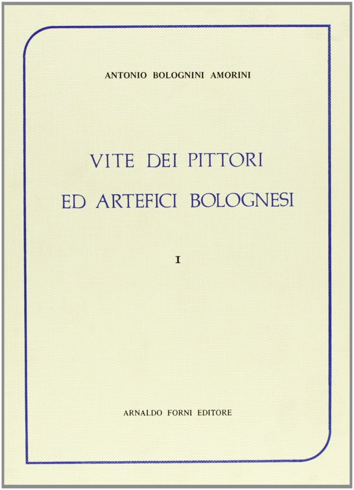 Vite de' pittori ed artefici bolognesi (rist. anast. 1841-43)