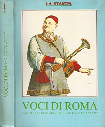 Voci di roma. Dai proverbi romaneschi al cafè chantant