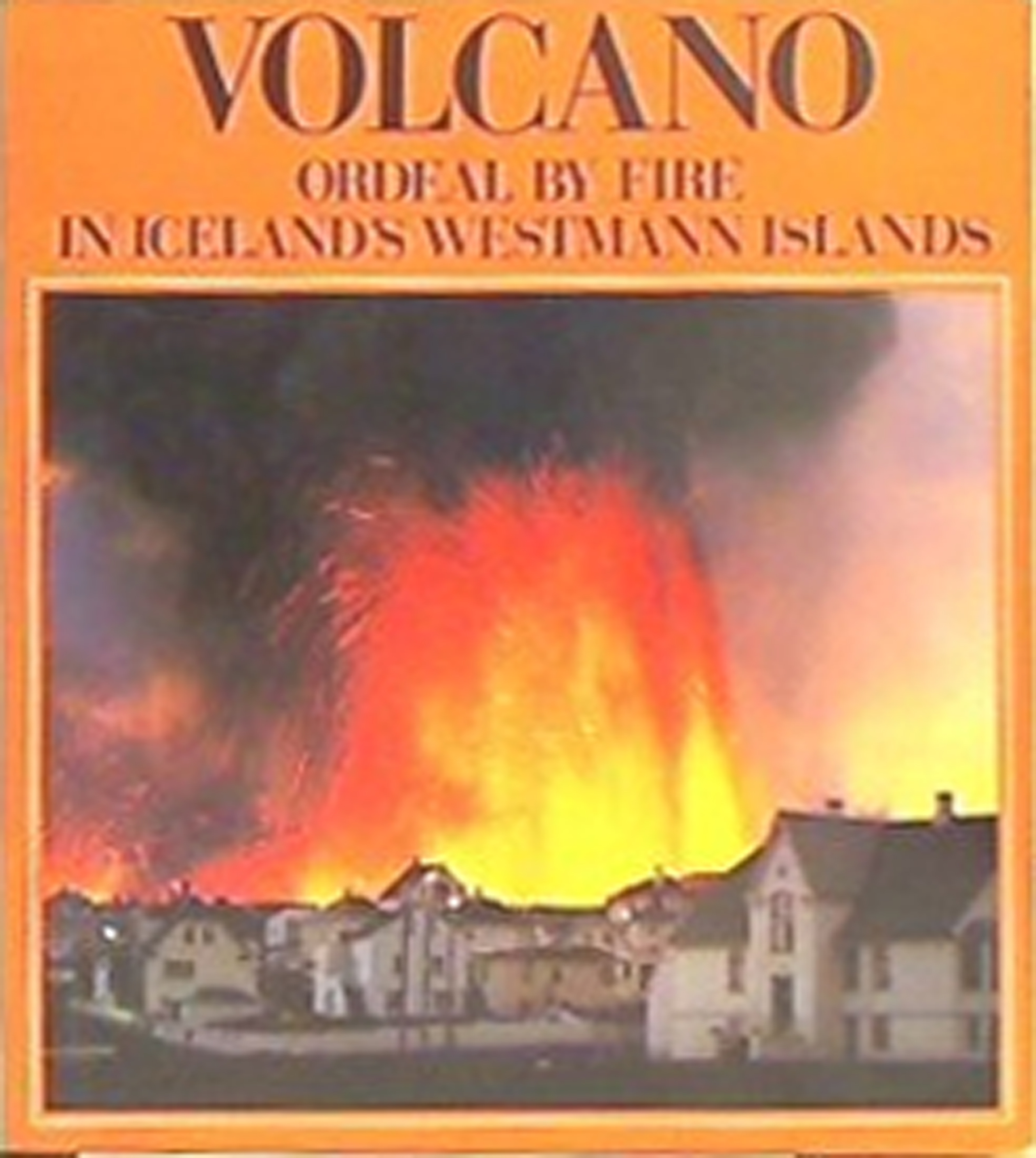 Volcano: Ordeal By Fire in Iceland's Westmann Islands