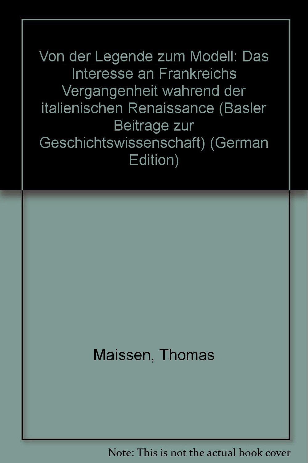 Von der Legende zum Modell. Das Interesse an Frankreichs Vergangenheit …