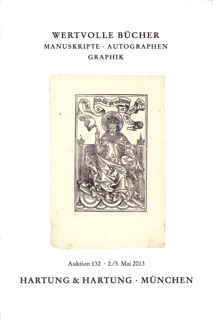 Wertvolle Bücher. Manuskripte - Autographen - Graphik. Auktion 132, 2013