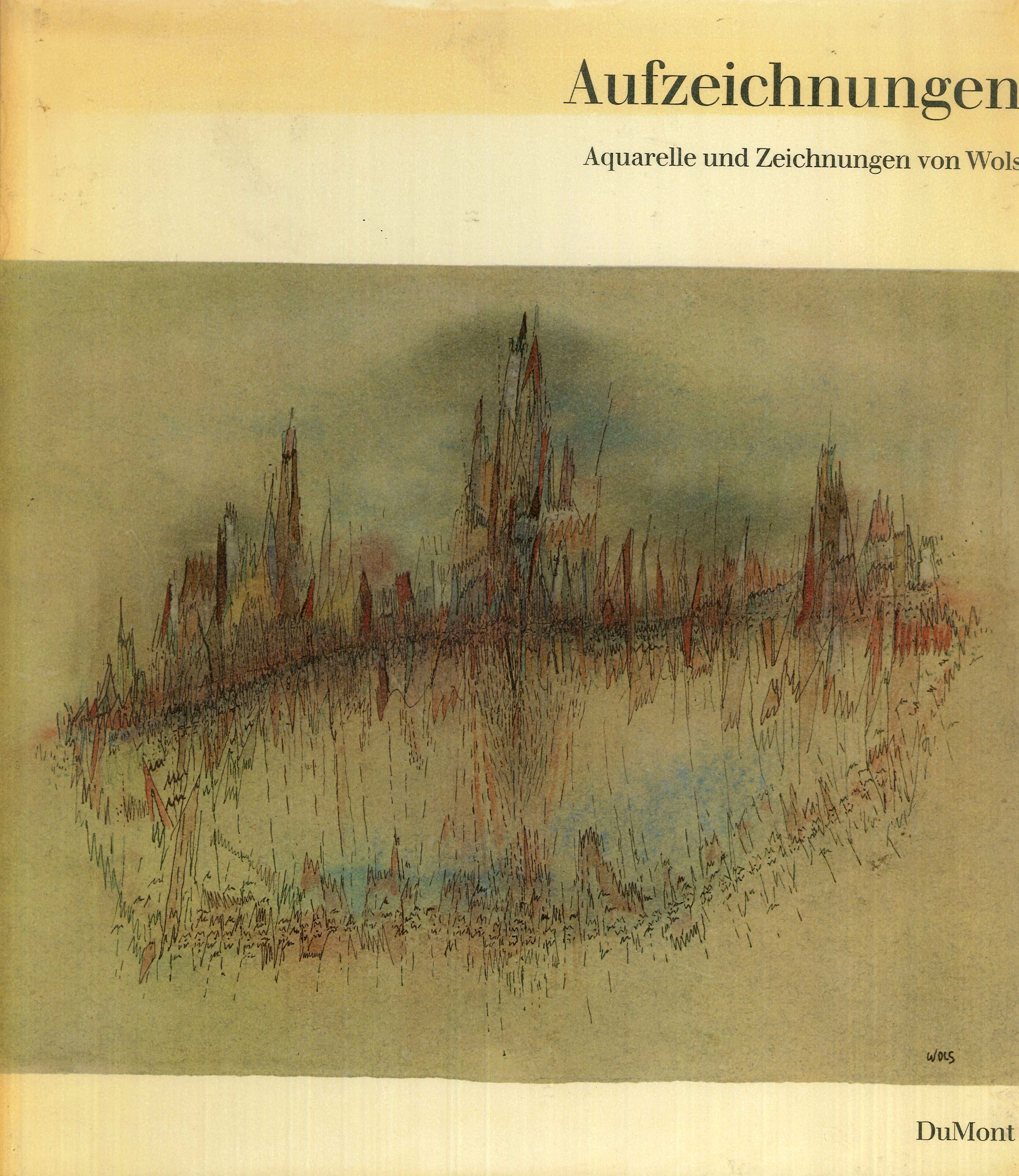 Wols Aufzeichnungen. Aquarelle - Aphorismen - Zeichnungen