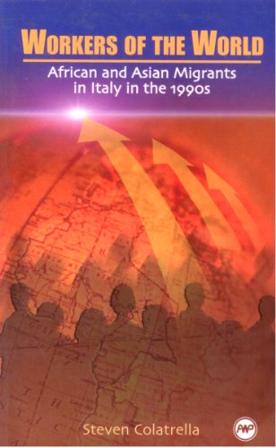 Workers of the World: African and Asian Migrants in Italy …