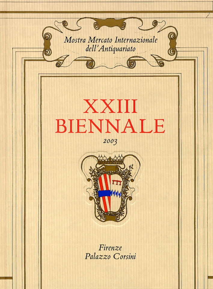 XXIII Biennale. Mostra Mercato Internazionale dell'Antiquariato. Città di Firenze