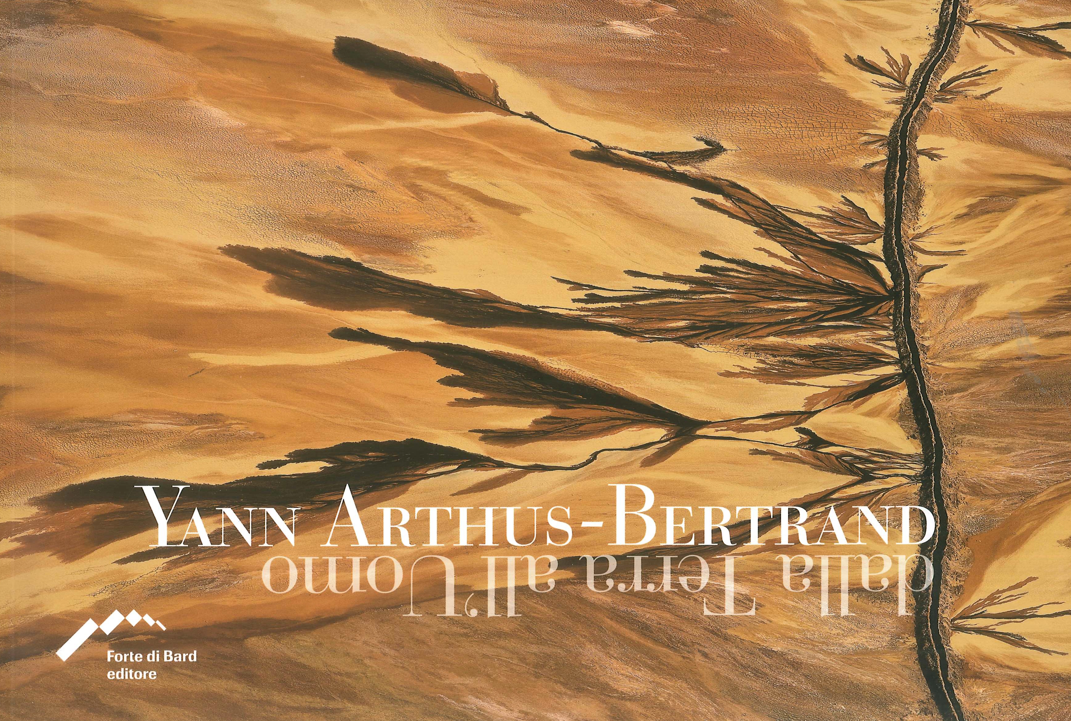 Yann Arthus-Bertrand. Dalla terra all'uomo. Con DVD