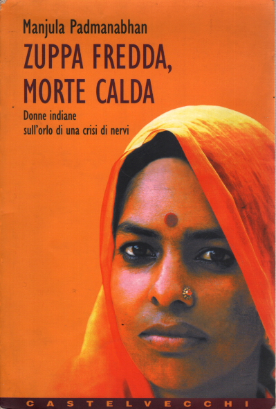 Zuppa fredda, morte calda. Donne indiane sull'orlo di una crisi …