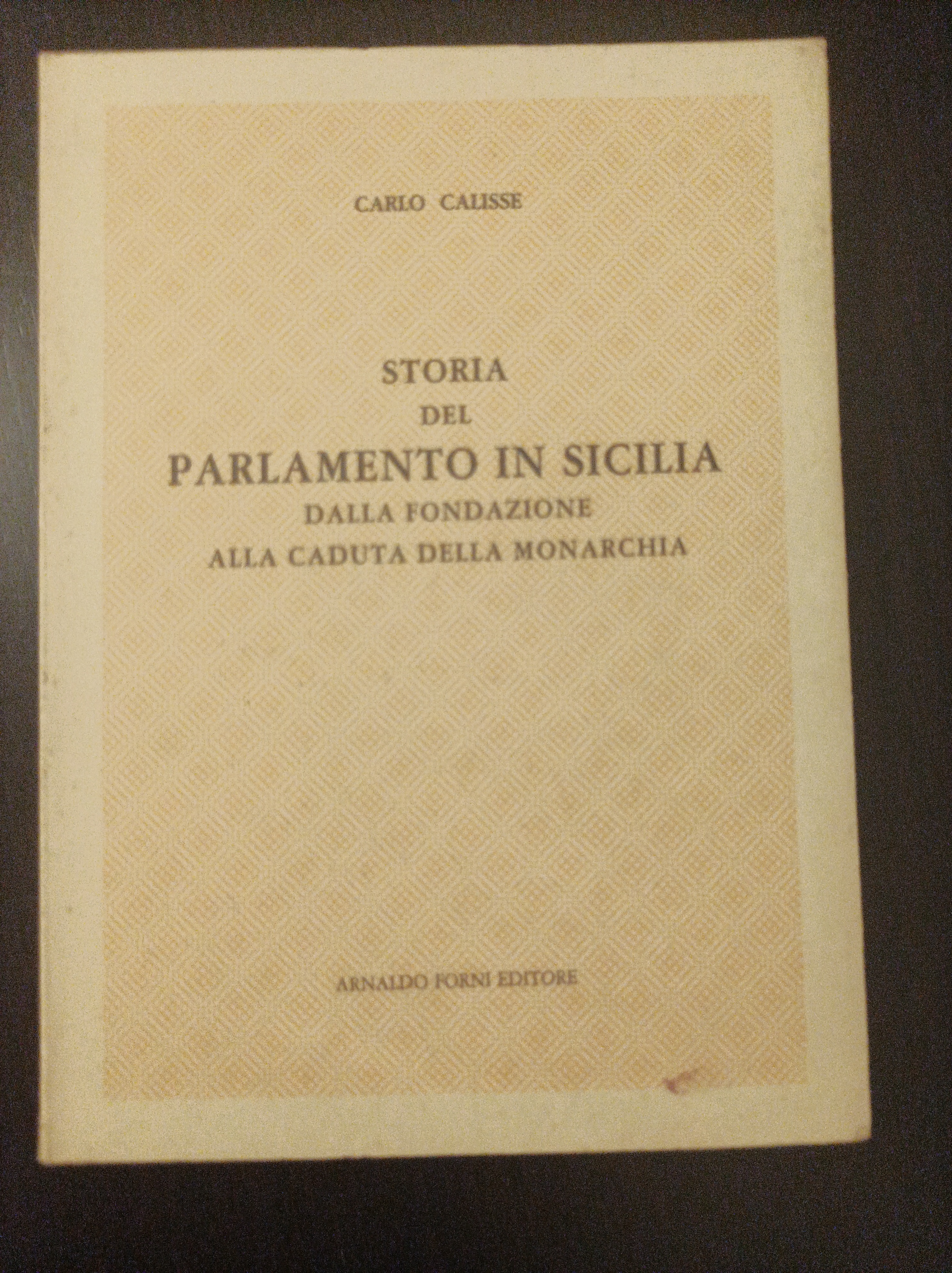 Storia del parlamento in Sicilia Dalla fondazione alla caduta della …