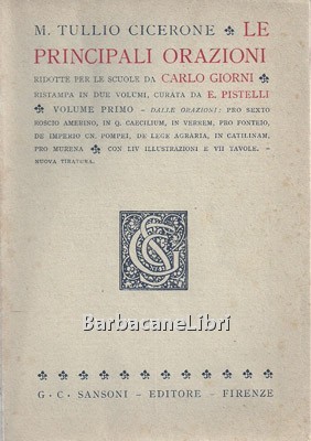 Le principali orazioni. Ridotte per le scuola da Carlo Giorni …