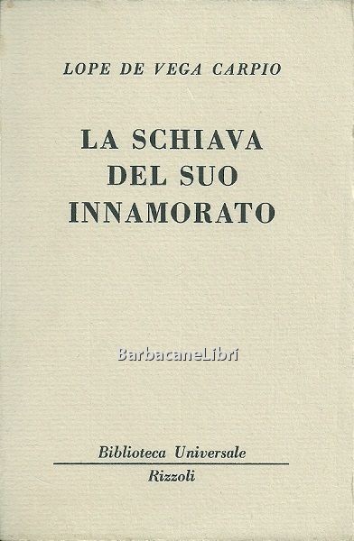 La schiava del suo innamorato. Dramma in tre atti