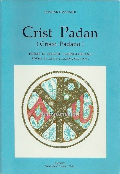 Crist Padan / Cristo Padano. Poeme in lenghe ladine - …