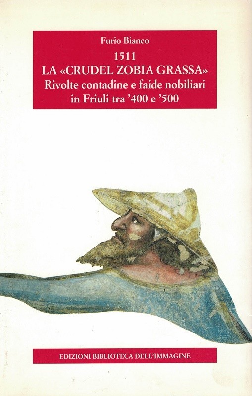 1511 La Crudel zobia grassa. Rivolte contadine e faide nobiliari …