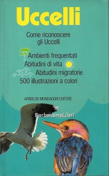 Uccelli. Come riconoscere gli uccelli. Ambienti frequentati. Abitudini di vita. …