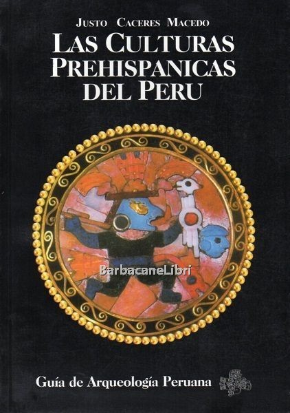 Las culturas prehispanicas del Peru. Guia de Arqueologia Peruana