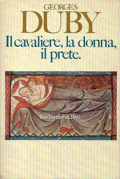 Il cavaliere, la donna, il prete. Il matrimonio nella Francia …