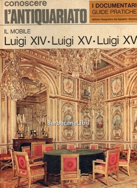 Il mobile Luigi XIV, Luigi XV, Luigi XVI