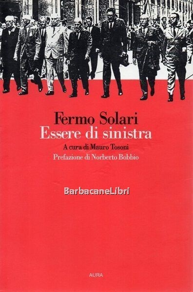 Fermo Solari. Essere di sinistra