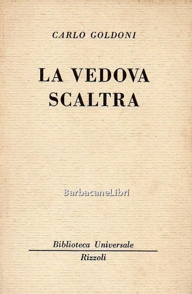 La vedova scaltra. Commedia in tre atti in prosa