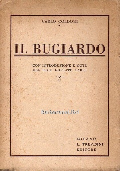 Il bugiardo. Commedia in tre atti