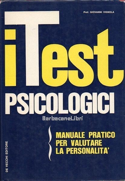 I test psicologici. Manuale pratico per valutare la personalità